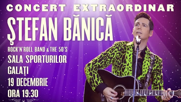Galaţi: Concert Extraordinar Ştefan Bănică & The Rock&Roll Band