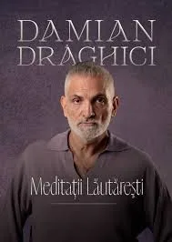 "Meditaţii Lăutăreşti" cu Damian Drăghici la Galaţi