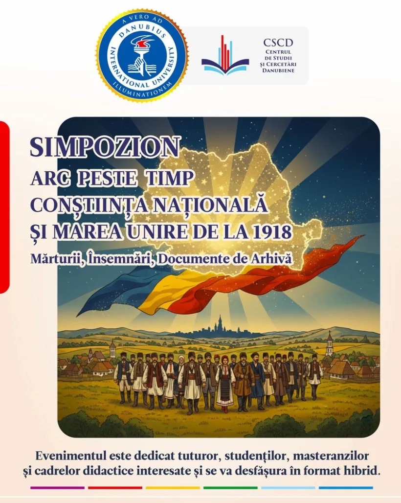 Simpozionul „Arc peste timp – Conștiința națională și Marea Unire de la 1918: Mărturii, însemnări, documente de arhivă”