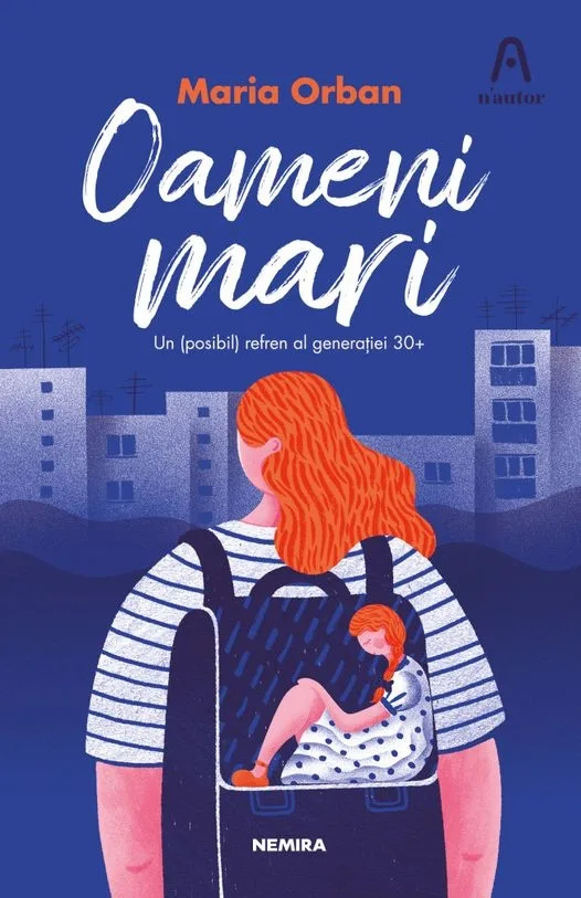 O carte pe zi la V.A. Urechia: „Oameni mari : [Un (posibil) refren al generaţiei 30+]” de Maria Orban