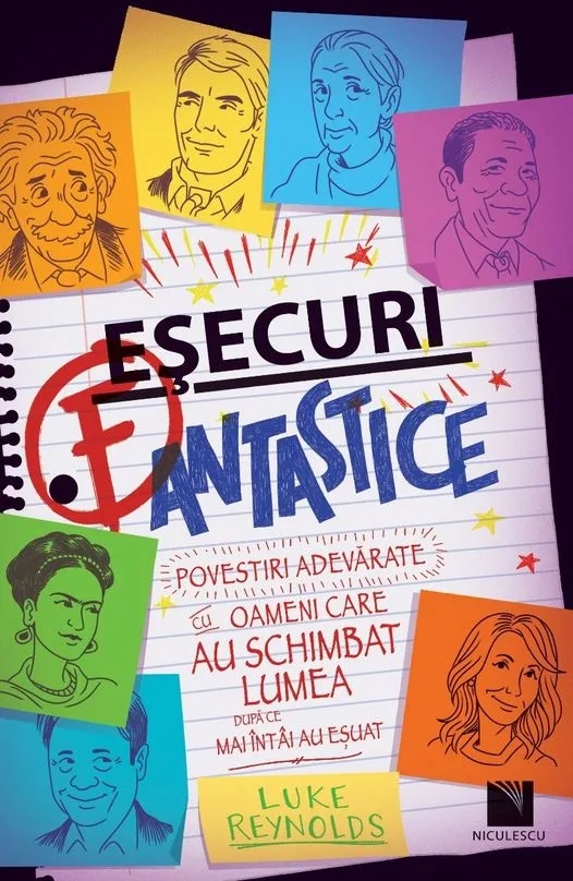 O carte pe zi: „Eşecuri fantastice : Povestiri adevărate cu oameni care au schimbat lumea dupa ce mai întâi au eşuat” de Luke Reynolds