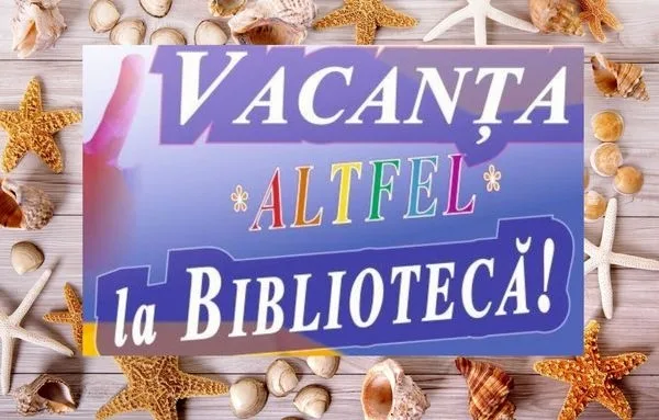 Clubul „Vacanţa ALTFEL la Bibliotecă”